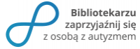 Program "Bibliotekarzu zaprzyjaźnij się z osobą z autyzmem"